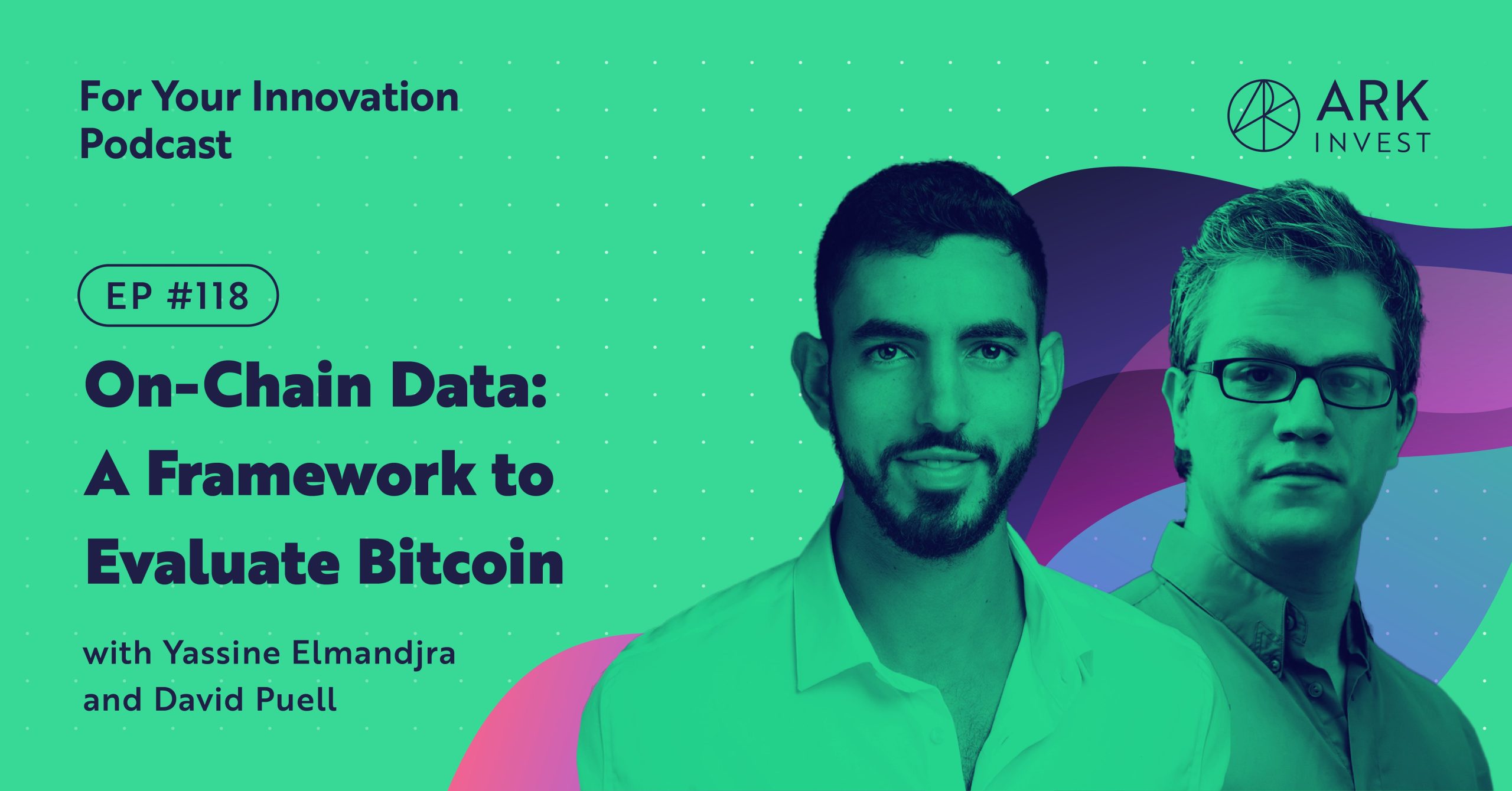 On-Chain Data: A Framework to Evaluate Bitcoin | ARK Podcast