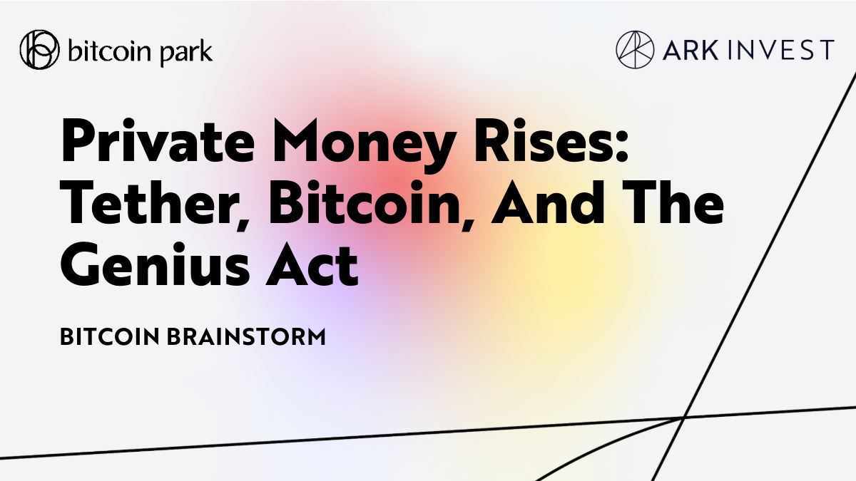 Private Money Rises: Tether, Bitcoin, And The Genius Act