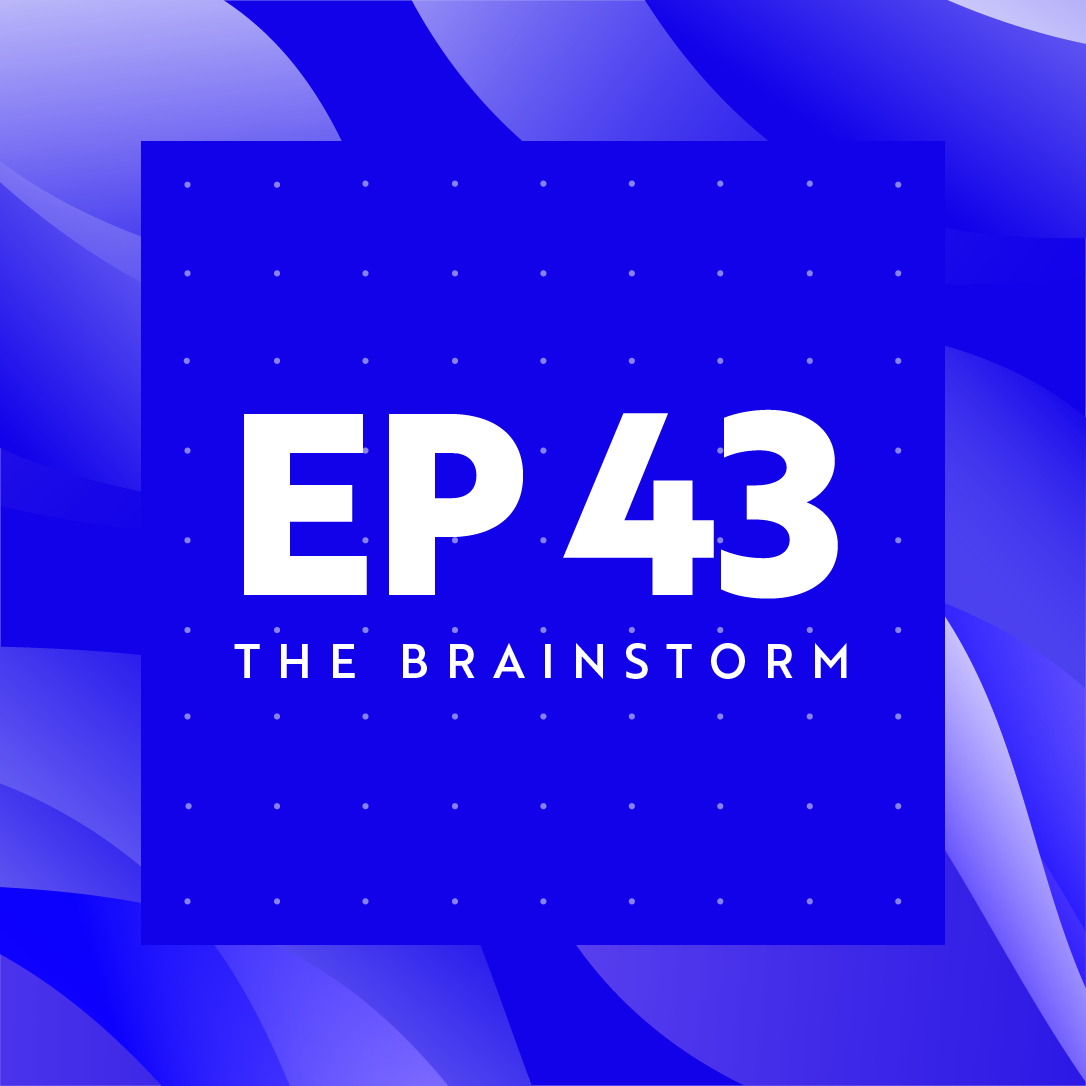 The Brainstorm Ep 43