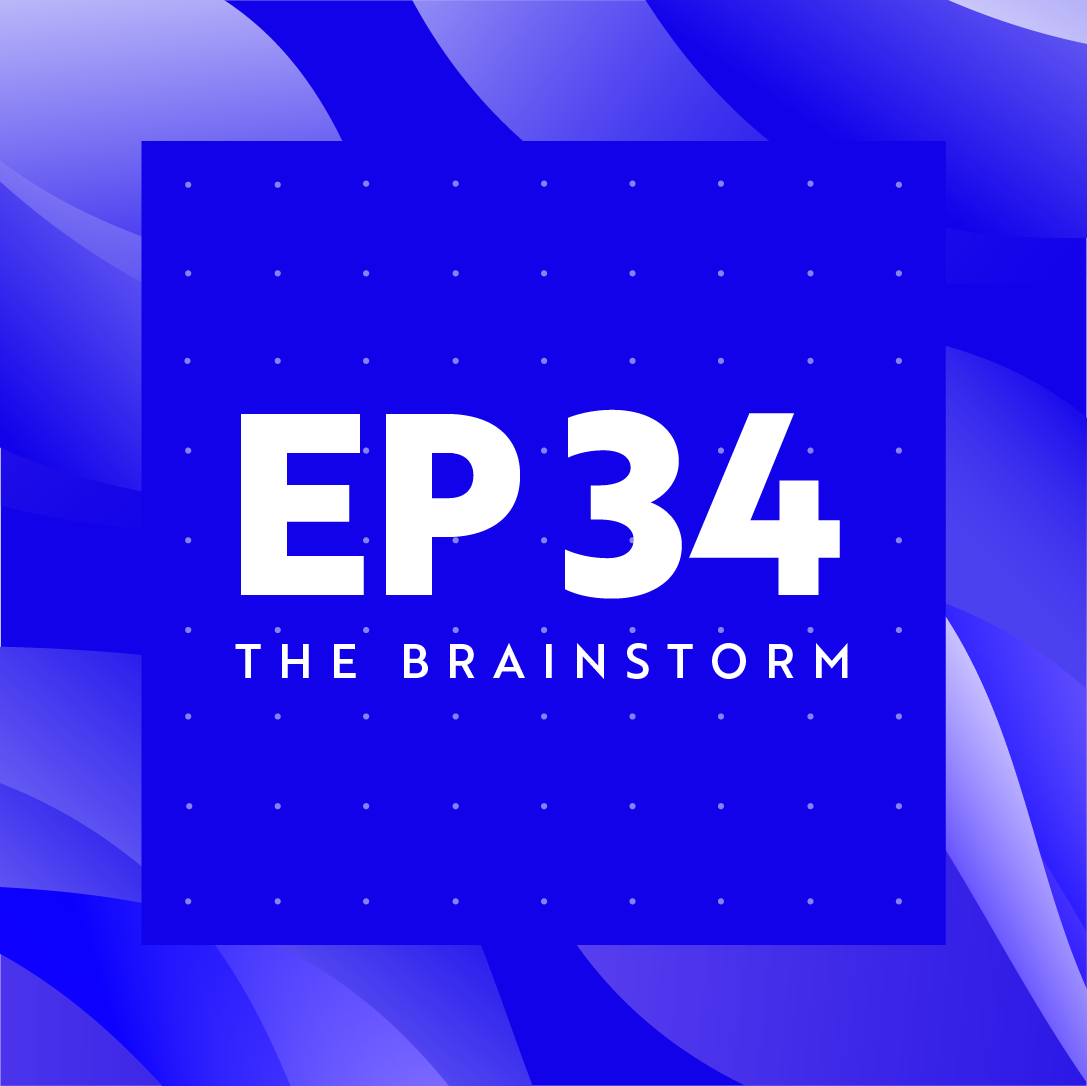 The Brainstorm Ep 34