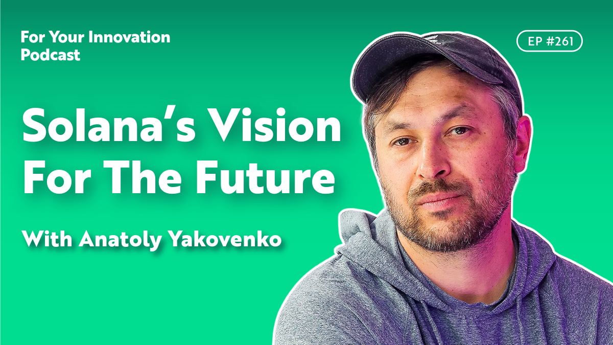 Solana’s Vision For A Decentralized Future With Anatoly Yakovenko