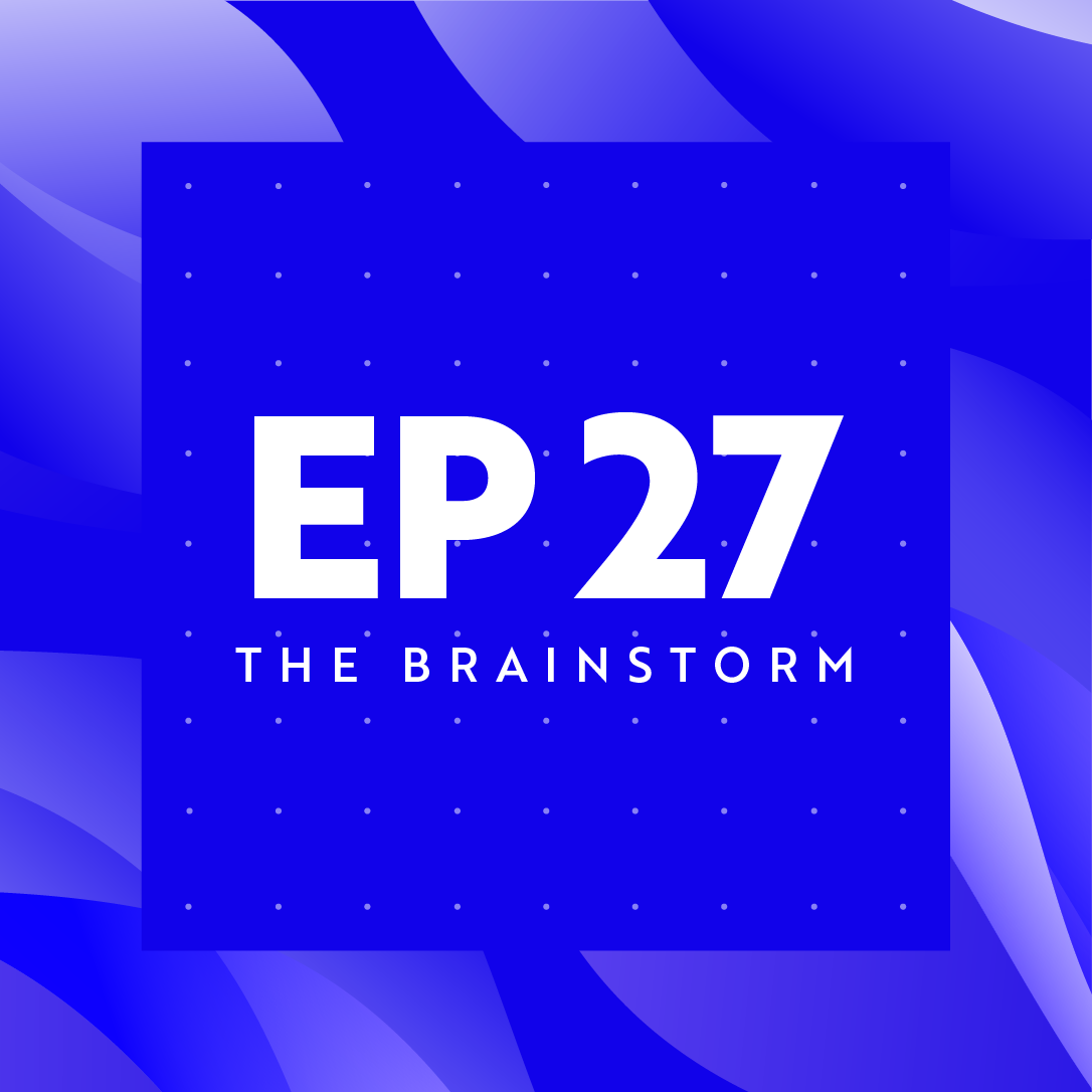 The Brainstorm Ep 27